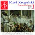 Jozef Krogulski : Musique sacre, vol. 3. Groda, Ostrynska, Grzegorzewska, Koska, Naczk, Kaczorowski, Zaleska.