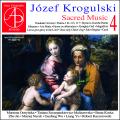 Jozef Krogulski : Musique sacre, vol. 4. Ostrynska, Grzegorzewska, Koska, Jin, Naczk, Wa, Yu, Kaczorowski.