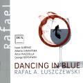 Dancing in Blue. Albeniz, Ginastera, Piazzolla, Gershwin. Luszczewski.
