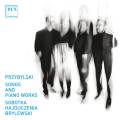Dariusz Przybylski : Mlodies et uvres pour piano. Sobotka, Hajduczenia, Brylewski.
