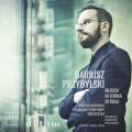 Dariusz Przybylski : Portrait du compositeur. Piekutowska, Bojanowicz, Frackiewicz, Kotla, Klauza, Bywalec.