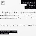 Nowakowski, Chopin : Musique de chambre. Rojek, Skrobinski, Gebsa, Warsaw String Ensemble.