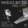 Mateusz Ryczek : Œuvres pour violoncelle. Skweres, Ryczek, Bywalec.