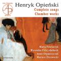 Henryk Opienski: Intgrale des mlodies et musique de chambre. Pawlaczyk, Firlej-Kubasik, Organiszczak, Derewcki.