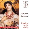 Juliusz Luciuk : Medea, ballet. Galonski.