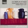 Bach, Mozart : Fugues. Phantasm