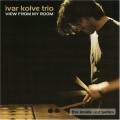 Ivar Kolve Trio : View from my room