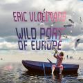 Eric Vloeimans : Wild Port of Europe.