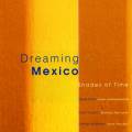 Dreaming Mexico / Shades of Time