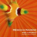 Voz en punto - Mxico en Navidad