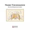 Tischhauser : Les trois 'Morgensterniades'