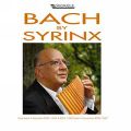 Bach By Syrinx. Bach, C.P.E. Bach : Tanscriptions pour flûte de pan