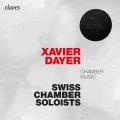 Xavier Dayer : Musique de chambre. Swiss Chamber Soloists.