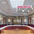 Festival d'orgue au Stadtcasino de Bâle, 2020. Latry, Apkalna, Dubois, Sander, Mondry, Wamser, Blunden, Bolton, Bleuse, Immoos.