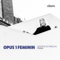 Opus 1 féminin. Œuvres pour piano de compositrices. Schmidlin.