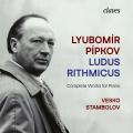 Lyubomir Pipkov : Intgrale de l'uvre pour piano. Stambolov.