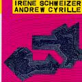 Irne Schweizer : Irne Schweizer - Andrew Cyrille