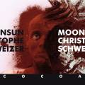 Moonsun Christophe Schweizer : Cocoa