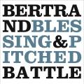 Bertrand Blessing & Pitched Battle : Genve