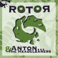 Anton & The Headcleaners : Rotor
