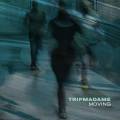 Tripmadame : Moving