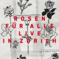 Rosen Fr Alle! : live in zrich