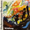 Fischermanns Orchestra : Wildfang