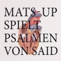 Mats, Up And Tobias Christl : Psalmen Von Said