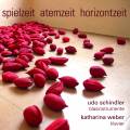 Udo Schindler, Katharina Weber : Spielzeit Atemzeit Horizontzeit