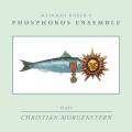 Meinrad Kneer'S Phosphoros Ensemble : plays Christian Morgenstern