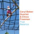 Caryl Baker Quartet & Chico Freeman : True Balance.