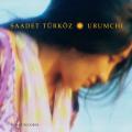 Saadet Trkz : Urumchi