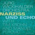 Jrg Wickihalder Orchestra : Narziss und Echo