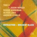 Trio 3 : Refraction - Breakin' Glass