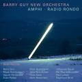 Barry Guy New Orchestra : Amphi - Radio Rondo
