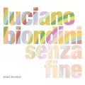 Luciano Biondini : Senza Fine