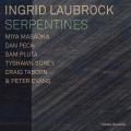 Ingrid Laubrock : Serpentines