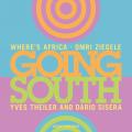 Omri Ziegele Where's Africa Trio : Going South