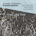 Michael Formanek Elusion Quartet : Time Like This