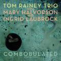 Tom Rainey Trio : Combobulated