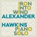 Alexander Hawkins : Iron into Wind