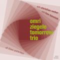 Omri Ziegele Tomorrow Trio : All Those Yesterdays