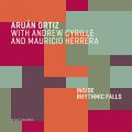 Arun Ortiz : Inside Rhythmic Falls