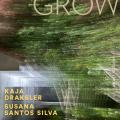 Kaja Draksler - Susana Santos Silva : Grow