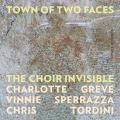 The Choir Invisible : Town of Two Faces