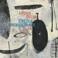 Arun Ortiz : Crole Renaissance.