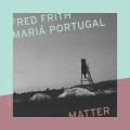 Fred Frith & Maria Portugal : Matter.