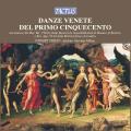 Danze Venete Del Primo Cinquecento : Danses italiennes. Consort Veneto, Toffano.