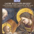 Laude Sulla Vita Di Gesu'. Concentus Lucensis, I Cantori del Miserere, Albarello.