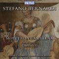Stefano Bernardi : Motetti in Cantilena. Ensemble Cantimbanco, Balconi.